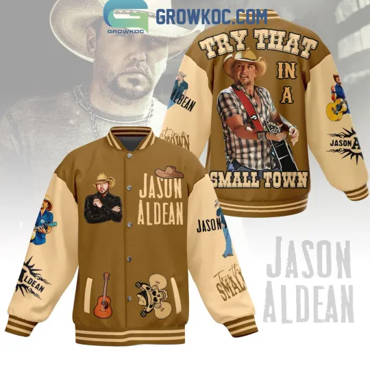Jason Aldean Try That In A Small Town Love Fan Baseball Jacket
