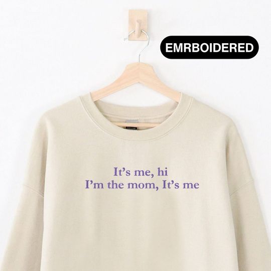 Discover It's Me Hi, I'm The Mom, It's Me Embroidered Unisex Sweatshirt, Taylorr Swiftttts Embroidered Sweatshirt