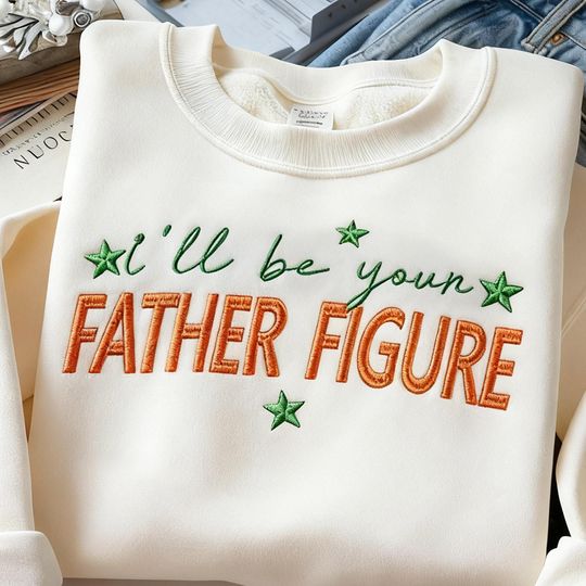 Discover Embroidered Father Figure Shirt, Father Figure shirt, in my showgirl era, life of a showgirl, Ill Be Your Father Figure, showgirl crewneck