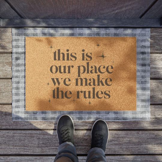 Discover taylor version inspired door mat, This is our place we make the rules