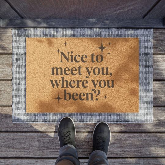 Discover taylor version Welcome Doormat - "Nice to Meet You, Where You Been?" | Indoor/Outdoor Entry mat