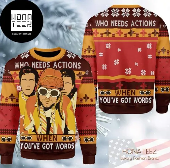 Discover Nirvana Who Needs Actions When You 've Got Words 2025 Ugly Christmas Sweater