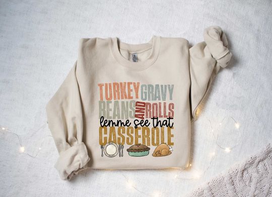 Discover Turkey Gravy Beans And Rolls Let Me See That Casserole Shirt, Thanksgiving Shirt, Thanksgiving Sweatshirt, Thanksgiving Family Shirt