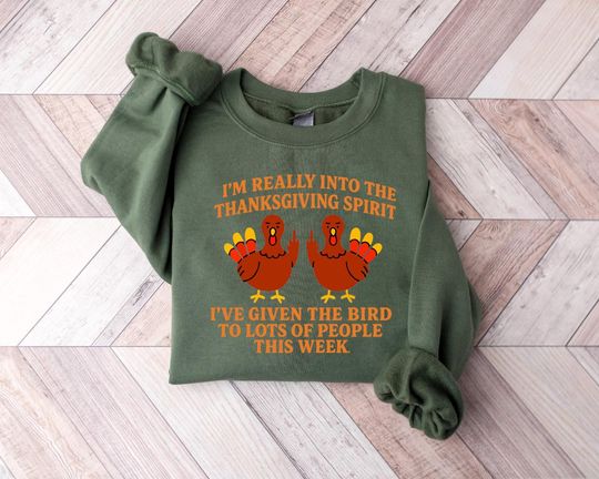 Discover I'm Really Into The Thanksgiving Spirit I've Given The Sweatshirt Funny Turkey Day Outfit Fall Humor Unisex Cozy Pullover Gift Idea