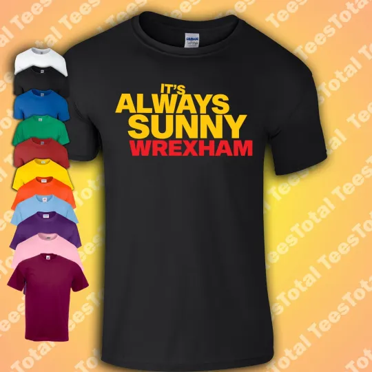 Discover It's Always Sunny In Wrexham T-Shirt Ryan Reynolds Football Spoof