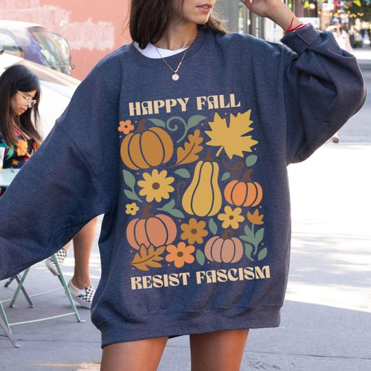 Discover Anti Fascism Sweatshirt Boho Autumn Shirt Happy Fall Resist Fascism Retro Halloween Thanksgiving Anti Trump Tee Feminist Gifts