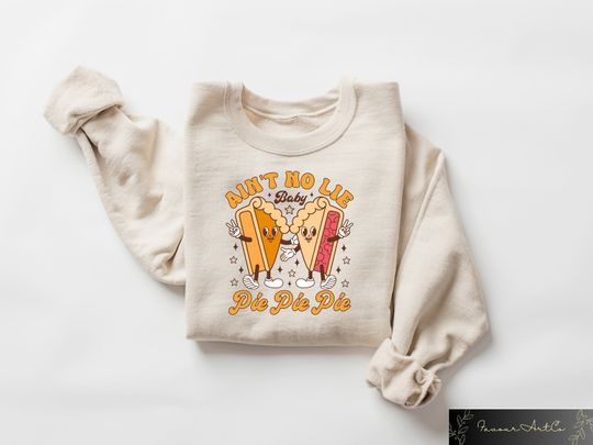 Discover Ain't No Lie Baby Pie Pie Pie, Thanksgiving Pie Sweatshirt, Pumpkin Pie Sweatshirt, Thanksgiving Outfit, Apple Pie Shirt, Thanksgiving Gifts