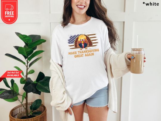Discover Make Thanksgiving Great Again Shirt, Trump Thanksgiving Shirt, Thanksgiving Gift, Thanksgiving Shirt, Family Thanksgiving Shirt, Funny Tee