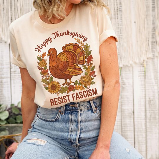 Discover Resist Fascism Thanksgiving Shirt: Political Activist Tee, Liberal Shirt Women, Anti Trump Holiday Top