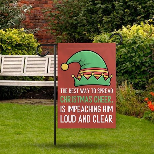 Discover The Best Way to Spread Christmas Cheer is Impeaching Him Garden Flag,Funny Political Holiday Flag, FDT Yard Sign, Equal Rights Outdoor House
