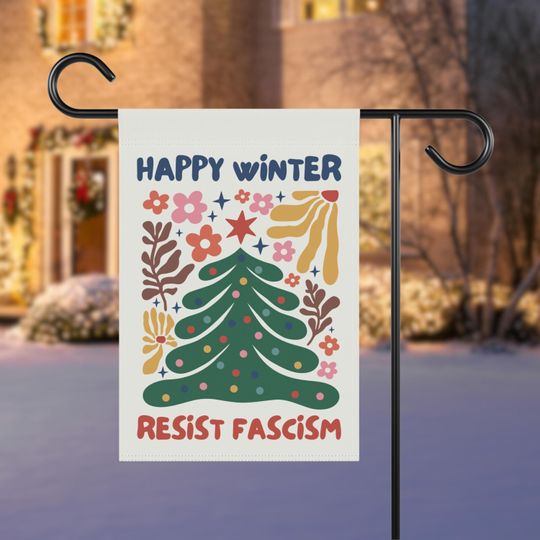 Discover Happy Winter Resist Fascism Garden Flag: Boho Liberal Christmas Yard Sign