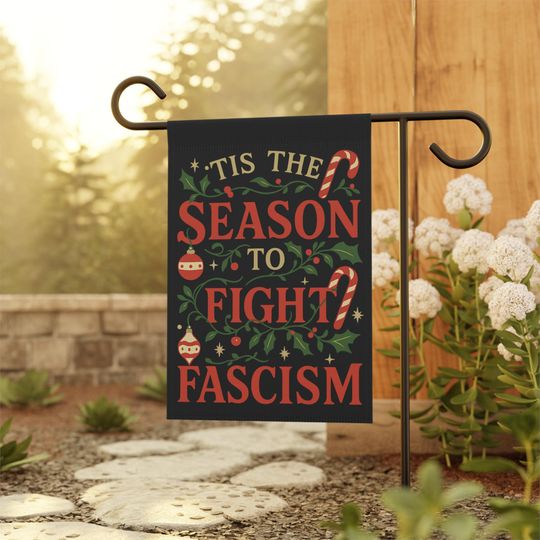 Discover Fight Fascism Christmas Garden Flag: Anti Trump Christmas Garden Flag, Tis The Season To Fight Fascism Flag, Anti MAGA Yard Flag