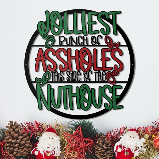 Jolliest Bunch of Assholes, Christmas metal sign, Christmas wreath, Nuthouse Door Hanger, Home of the jolly sign, Front Door Christmas Decor
