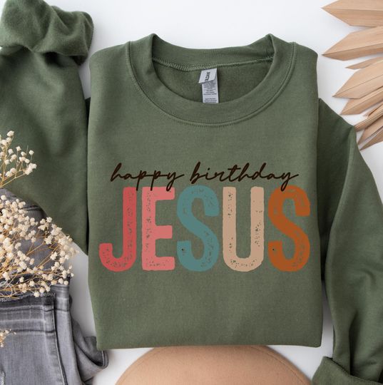 Discover Happy Birthday Jesus Sweatshirt, Happy Birthday Jesus Sweaters