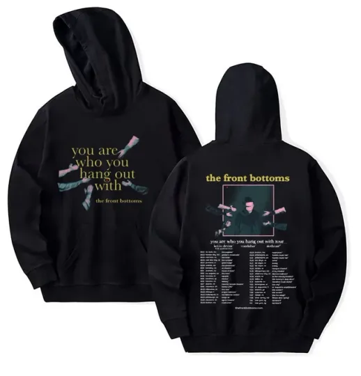 Discover The Front Bottoms You Are Who You Hang Out With Tour Double Sided Hoodie