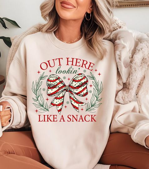 Discover Out Here Lookin Like A Snack Sweatshirt,Christmas Sweatshirt