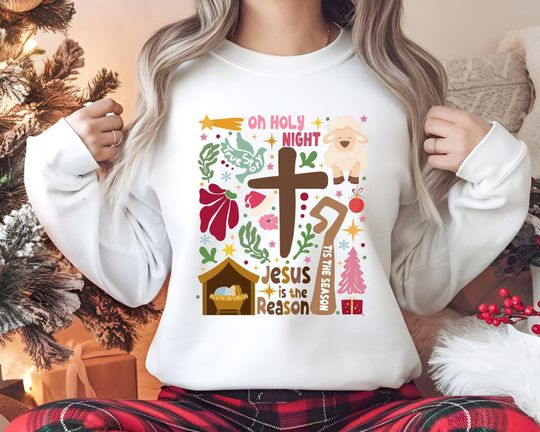 Oh Holy Night Jesus Is The Reason For The Season Sweatshirt, Christmas Christian Gift