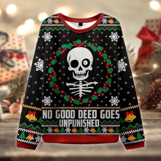 No Good Deed Goes Unpunished Sweater, Skull Ugly Christmas Top, Funny Dark Humor Holiday Gift, Skeleton Xmas