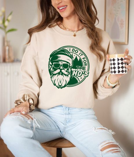 Funny Santa 'I Do It For The Ho's' Christmas Sweatshirt