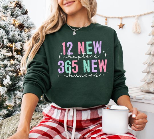 Discover 12 New Chapters 365 New Chances Sweatshirt, New Year 2025 Sweater, Happy New Year 2025, New Year Crew 2025 Sweat, New Year Eve Sweatshirt