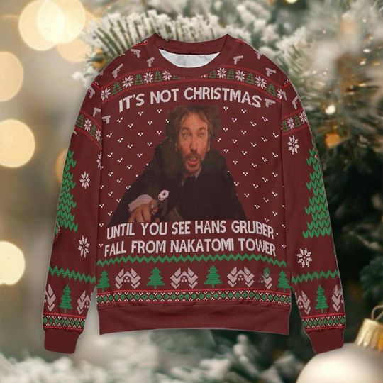It's Not Christmas Until Hans Gruber Falls, Die Hard Ugly Sweater, Funny Movie Quote Jumper
