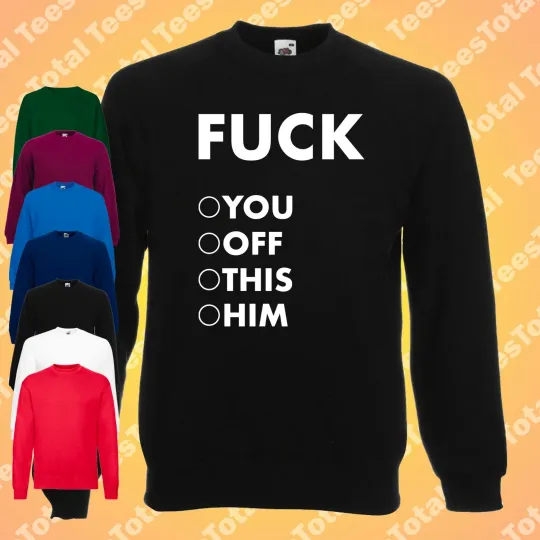 Discover Fu*k You Off This Him Jumper | Multiple Choice | Rude Offensive | Dad Joke