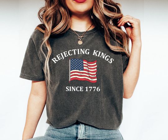 Discover Rejecting Kings Since 1776 Shirt, Comfort Colors Liberal Shirt, Pro Democracy Shirt, Anti Authoritarianism Tee, No Kings Shirt, Resist Shirt
