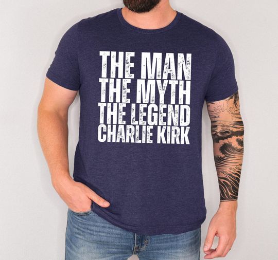Discover The Man The Myth The Legend Charlie Kirk Shirt, Freedom Shirt, Political Shirt, Charlie Kirk Shirt, Conservative Shirt, USA Pride Shirt