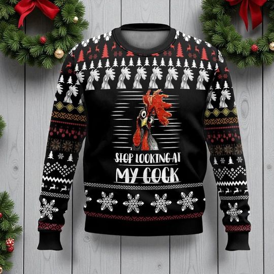 Funny Chicken Ugly Christmas Sweater, Stop Looking At My Cock Sweatshirt, Naughty Xmas Gift for Him Her, Farm Animal Holiday Party Outfit