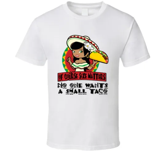 Discover Of Course Size Matters Taco Funny T-Shirt