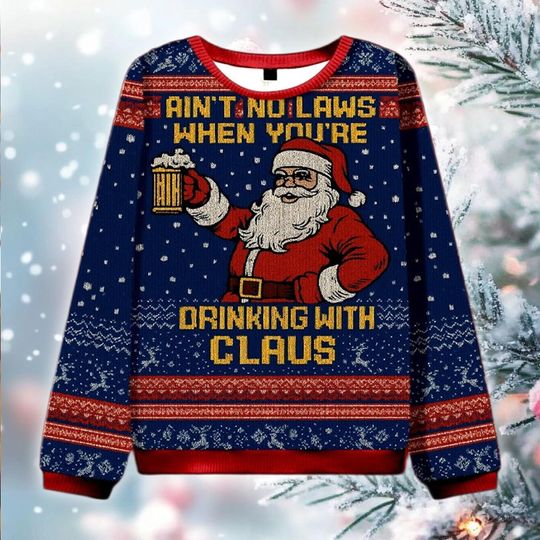 Funny Drinking Santa Ugly Christmas Sweater, Ain't No Laws Holiday Sweatshirt, Beer Claus Xmas Gift, Party Crewneck, Secret Santa