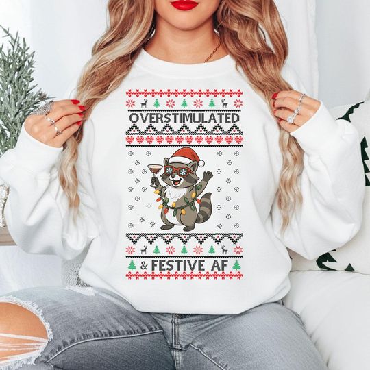 Funny Overstimulated But Festive Raccoon Christmas Sweatshirt, Womens Ugly Xmas Sweater, Meme Holiday Jumper, Cute Trash Panda Gift Jumper