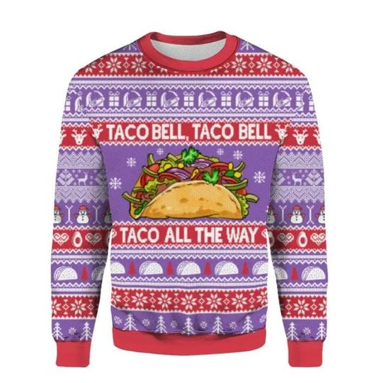Taco Bell Taco All The Way Christmas Ugly Sweater, Funny Taco Lovers Sweater, Xmas Food Lovers Sweater, Christmas Gift, Gift For Dad