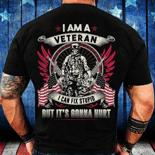 Discover Veteran T-shirt - Veteran Shirt - Gifts For Veteran - I Am A Veteran. I Can Fix Stupid But It's Gonna Hurt