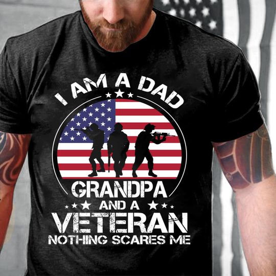 Discover Veteran T-shirt - Veteran Hoodie - Veteran Shirt- Gifts For Veteran - I Am A Dad Grandpa And A Veteran Nothing Scares Me T-Shirt