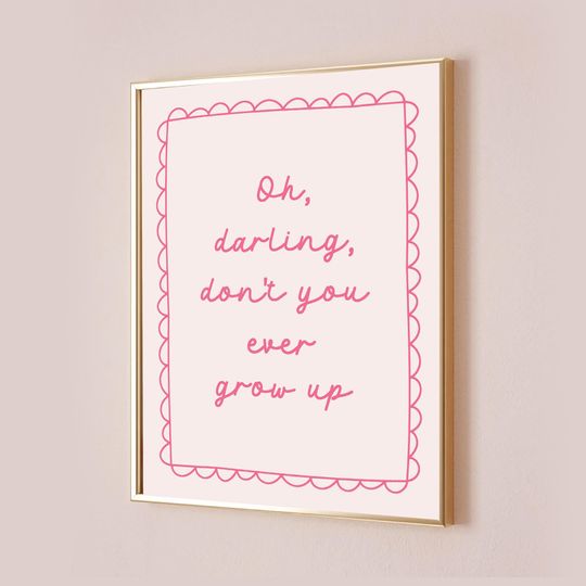 Discover Oh Darling Don't You Ever Grow Up Taylor Poster Quote Lyric Print Never Grow Up Decor Nursery Baby Kids Wall Art Pink Cute Digital Printable