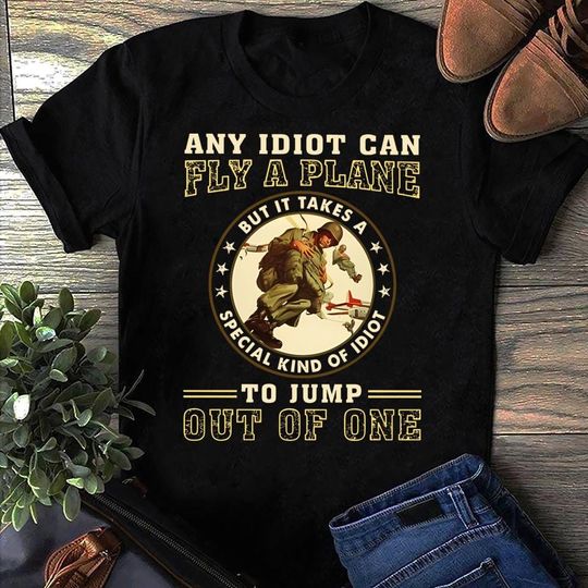 Discover It Takes Special Kind Of Idiots To Jump Out Of One 1 Veteran Shirt - Veteran Gift, Military, Veteran Shirt, Veteran Gifts, Gift For Veterans