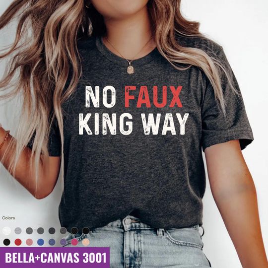Discover No Faux King Way Shirt: Pro Democracy Bella+Canvas Tee