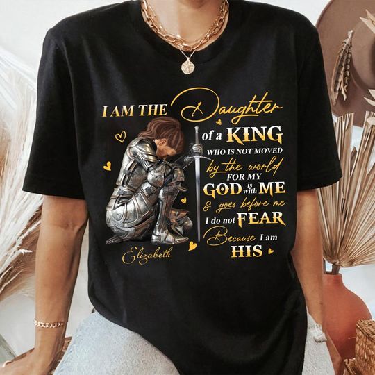 Personalized Woman Warrior of God T Shirt, I Am The Daughter of the King, Christian Shirt, Faith Gift, Religious Gift for Her