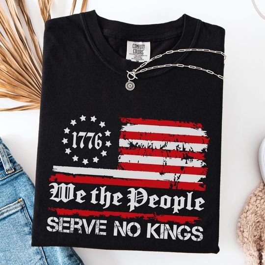 Discover Comfort Colors We The People Serve No Kings Shirt, Patriotic Political Tee, Democracy Shirt, Anti-Trump Shirt, Protest Shirt, Liberal Shirt