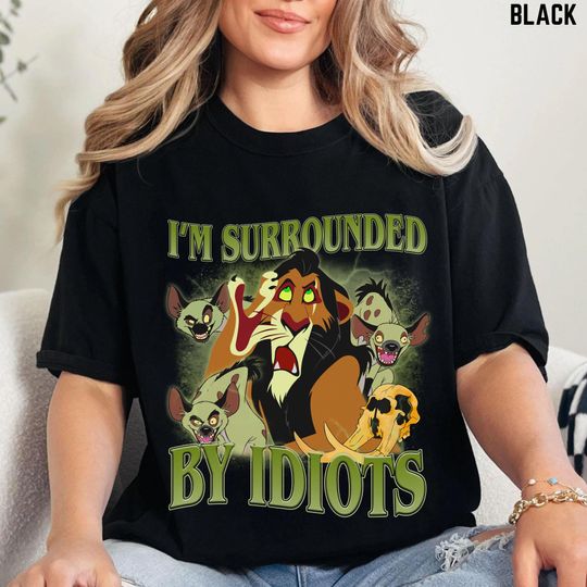 Discover Retro Disney The Lion King Scar T-shirt, I'm Surrounded By Idiots Shirt, The Lion King Tee, The Lion King Villain Shirt, Disney Villain Tee
