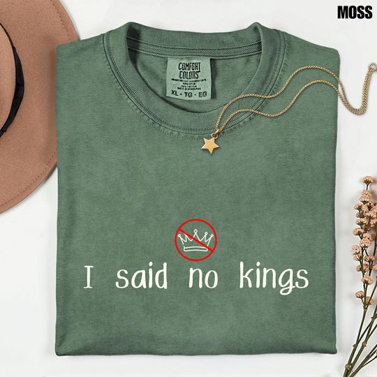Discover I Said No Kings Comfort Colors Shirt, Sarcastic Quote Tee, Anti Authoritarian Protest Shirt, Political T Shirt, Democracy Sweatshirt