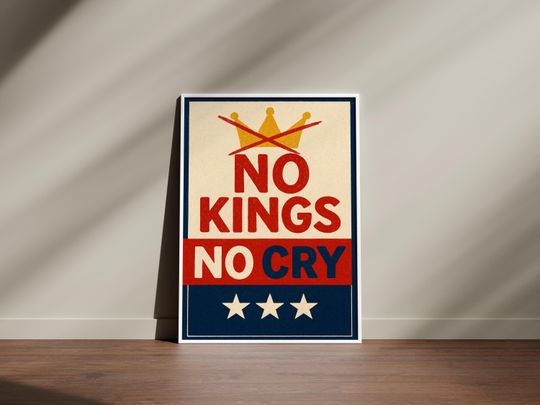 Discover Anti-Trump No Kings Protest Poster, Anti-Trump Poster, No Kings No Cry Print, Protect Democracy, No Kings Poster, Anti-Trump Print
