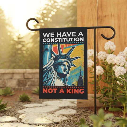 Discover We Have a Constitution Not a King Protest Sign, No Kings Day Anti-Trump, Anti-MAGA Garden & House Banner