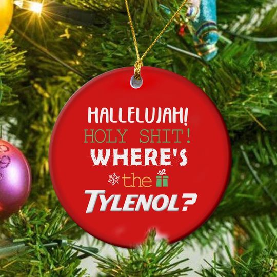 Discover Hallelujah Holy Shit Where's The Tylenol Funny Christmas, Pharmacist Ornament,Tylenol Does Not Cause Autism,ASD Support,Anti-Trump Keepsake