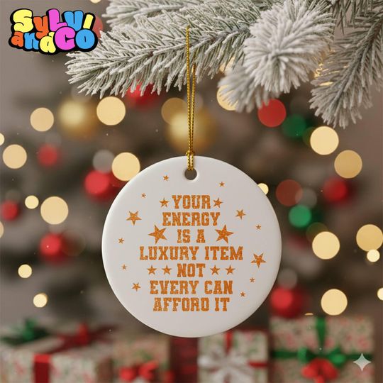 Discover Not Everyone Can Afford It, Your Energy Is Expensive Ornament, Christmas Tree Decor,In My Showgirl Era,Music Positive Mental Health Keepsake