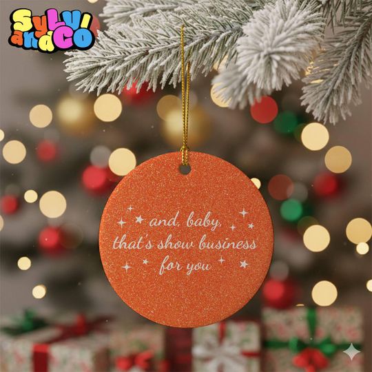 Discover And Baby That's Show Business For You Ornament, Christmas Tree Decor, My Energy Is Expensive, Showgirl Keepsake, Positive Energy Quotes Gift