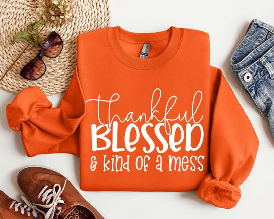 Discover Thankful Blessed and Kind of a Mess Sweatshirt, Thankful long Sleeve