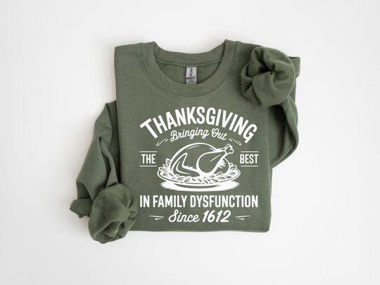 Discover Thanksgiving Bringing Out The Best in Family Dysfunction Sweatshirt