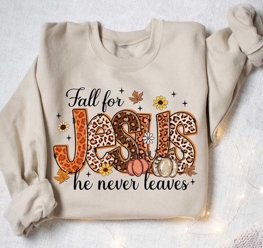 Discover Fall Sweatshirt, Fall For Jesus He Never Leaves TShirt, Autumn Sweatshirt